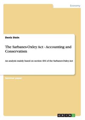 The Sarbanes-Oxley ACT - Accounting and Conservatism (Paperback)