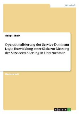 Operationalisierung Der Service-Dominant Logic-Entwicklung Einer Skala Zur Messung Der Serviceetablierung in Unternehmen (Paperback)