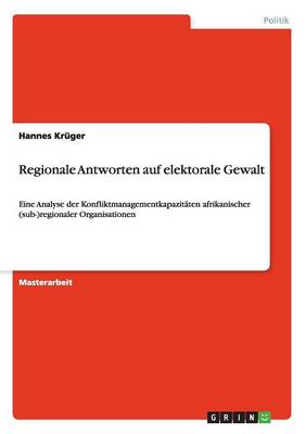 Regionale Antworten Auf Elektorale Gewalt (Paperback)