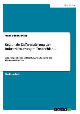 Regionale Differenzierung Der Industrialisierung in Deutschland (Paperback)
