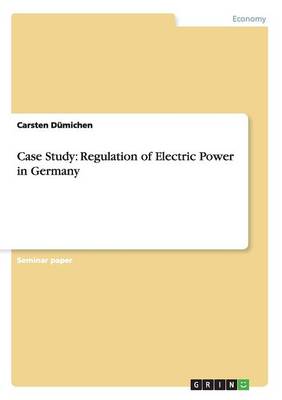Case Study: Regulation of Electric Power in Germany (Paperback)