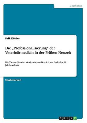 Die "professionalisierung Der Veterin rmedizin in Der Fr hen Neuzeit (Paperback)