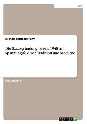 Die Staatsgrundung Israels 1948 Im Spannungsfeld Von Tradition Und Moderne (Paperback)