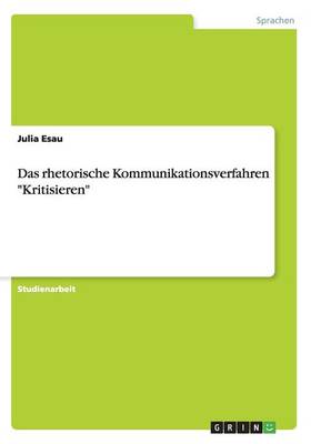 Das Rhetorische Kommunikationsverfahren "Kritisieren" (Paperback)