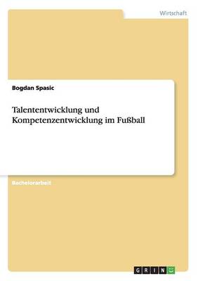 Talententwicklung Und Kompetenzentwicklung Im Fu ball (Paperback)