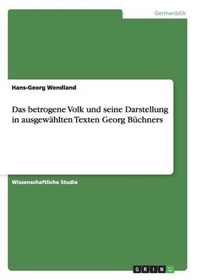 Das Betrogene Volk Und Seine Darstellung in Ausgew hlten Texten Georg B chners (Paperback)