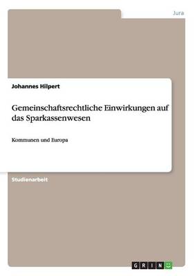 Gemeinschaftsrechtliche Einwirkungen Auf Das Sparkassenwesen (Paperback)