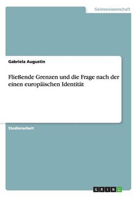 Flie ende Grenzen Und Die Frage Nach Der Einen Europ ischen Identit t (Paperback)