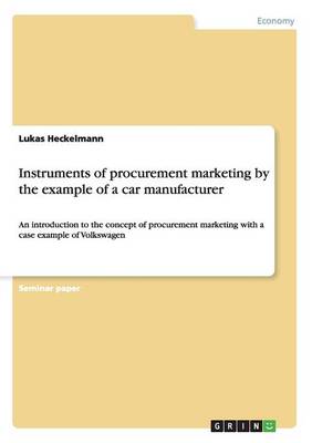 Instruments of Procurement Marketing by the Example of a Car Manufacturer (Paperback)