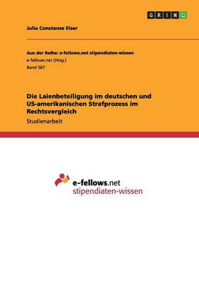 Die Laienbeteiligung Im Deutschen Und Us-Amerikanischen Strafprozess Im Rechtsvergleich (Paperback)