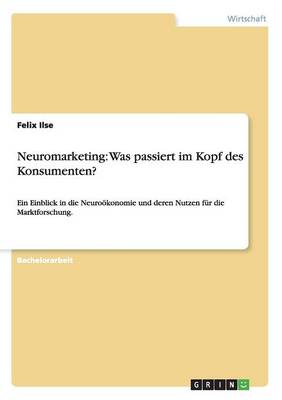Neuromarketing: Was Passiert Im Kopf Des Konsumenten? (Paperback)