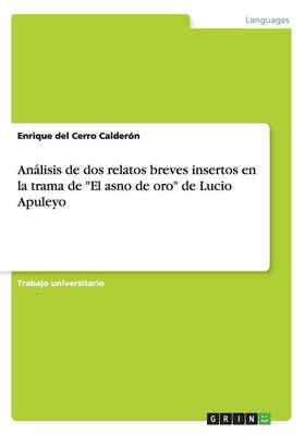 Analisis de DOS Relatos Breves Insertos En La Trama de "el Asno de Oro" de Lucio Apuleyo (Paperback)