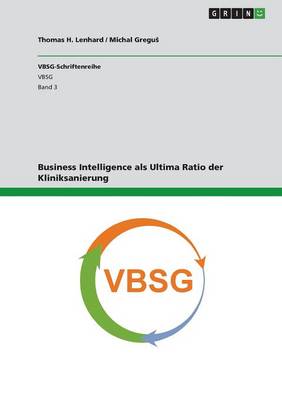 Business Intelligence ALS Ultima Ratio Der Kliniksanierung (Paperback)