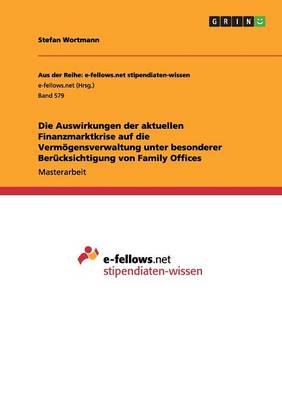 Die Auswirkungen Der Aktuellen Finanzmarktkrise Auf Die Verm gensverwaltung Unter Besonderer Ber cksichtigung Von Family Offices (Paperback)