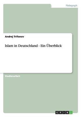 Islam in Deutschland - Ein berblick (Paperback)