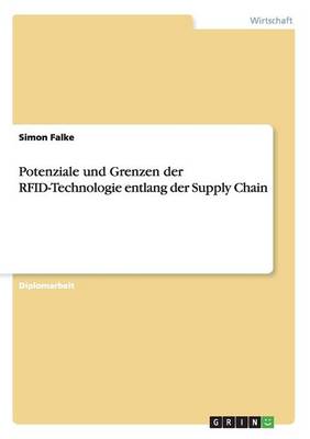 Potenziale Und Grenzen Der Rfid-Technologie Entlang Der Supply Chain (Paperback)