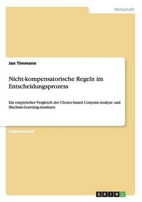 Nicht-Kompensatorische Regeln Im Entscheidungsprozess (Paperback)