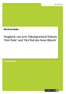 Vergleich Von Lew Nikolajewitsch Tolstois 'drei Tode' Und 'der Tod Des Iwan Iljitsch' (Paperback)