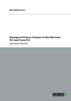 Managerial Finance Analysis of Wm Morrison Plc and Tesco Plc (Paperback)