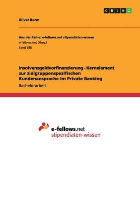 Insolvenzgeldvorfinanzierung - Kernelement Zur Zielgruppenspezifischen Kundenansprache Im Private Banking (Paperback)