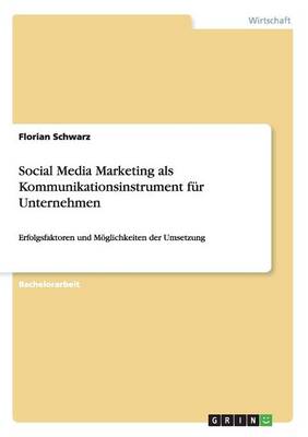Social Media Marketing ALS Kommunikationsinstrument F�r Unternehmen (Paperback)