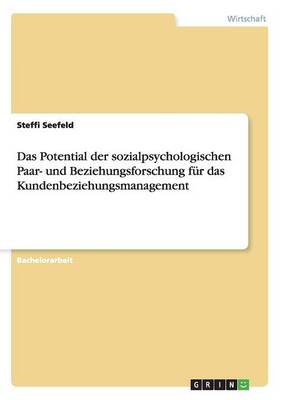 Das Potential Der Sozialpsychologischen Paar- Und Beziehungsforschung F r Das Kundenbeziehungsmanagement (Paperback)