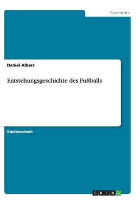 Entstehungsgeschichte Des Fuballs (Paperback)