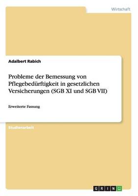 Probleme Der Bemessung Von Pflegebed rftigkeit in Gesetzlichen Versicherungen (Sgb XI Und Sgb VII) (Paperback)