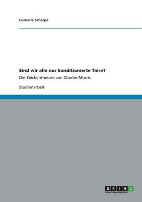 Sind Wir Alle Nur Konditionierte Tiere? (Paperback)
