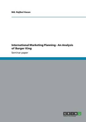 International Marketing Planning - An Analysis of Burger King (Paperback)