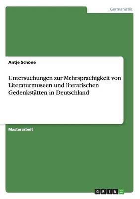 Untersuchungen Zur Mehrsprachigkeit Von Literaturmuseen Und Literarischen Gedenkst tten in Deutschland (Paperback)