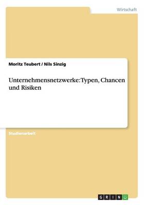 Unternehmensnetzwerke: Typen, Chancen Und Risiken (Paperback)