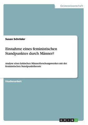 Einnahme Eines Feministischen Standpunktes Durch Manner? (Paperback)