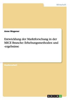 Erhebungsmethoden Und -Ergebnisse F r Die Marktforschung in Der Mice Branche (Paperback)
