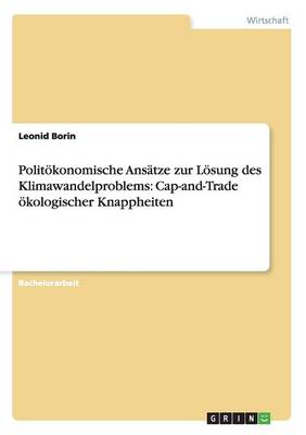 Polit konomische Ans tze Zur L sung Des Klimawandelproblems: Cap-And-Trade kologischer Knappheiten (Paperback)