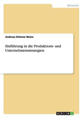 Einf hrung in Die Produktions- Und Unternehmensstrategien (Paperback)