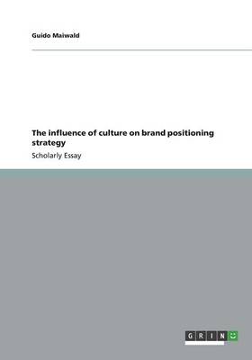 The Influence of Culture on Brand Positioning Strategy (Paperback)