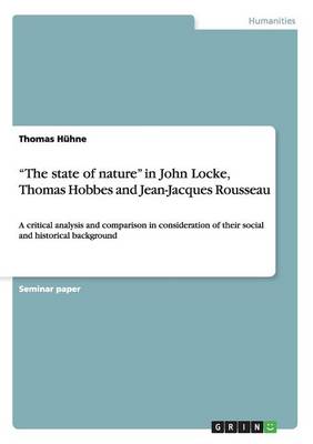 The State of Nature in John Locke, Thomas Hobbes and Jean-Jacques Rousseau (Paperback)