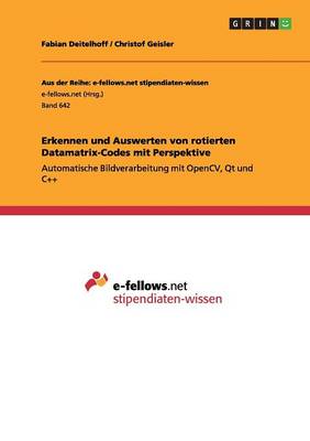 Erkennen Und Auswerten Von Rotierten Datamatrix-Codes Mit Perspektive (Paperback)