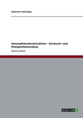 Atmospharenkonstruktion - Gerausch- Und Klangweltenanalyse (Paperback)