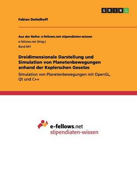 Dreidimensionale Darstellung Und Simulation Von Planetenbewegungen Anhand Der Keplerschen Gesetze (Paperback)