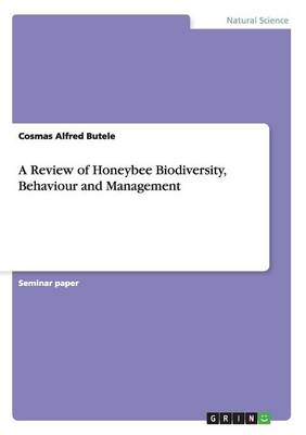 A Review of Honeybee Biodiversity, Behaviour and Management (Paperback)
