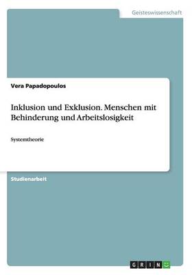 Inklusion Und Exklusion. Menschen Mit Behinderung Und Arbeitslosigkeit (Paperback)