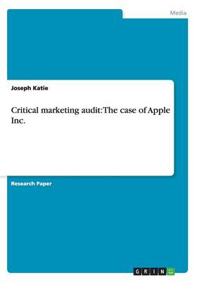 Critical Marketing Audit: The Case of Apple Inc. (Paperback)