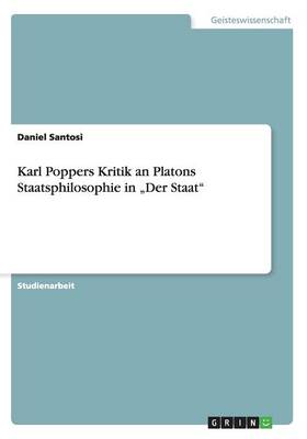 Karl Poppers Kritik an Platons Staatsphilosophie in "der Staat (Paperback)