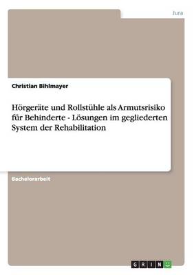 H rger te Und Rollst hle ALS Armutsrisiko F r Behinderte - L sungen Im Gegliederten System Der Rehabilitation (Paperback)
