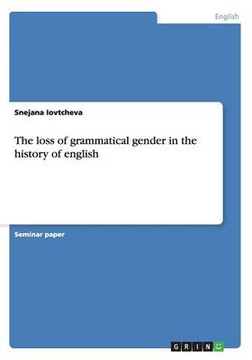 The Loss of Grammatical Gender in the History of English (Paperback)