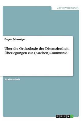 ber Die Orthodoxie Der Distanziertheit. berlegungen Zur (Kirchen)Communio (Paperback)