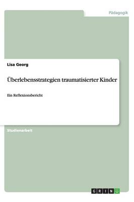 berlebensstrategien Traumatisierter Kinder (Paperback)