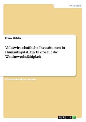 Volkswirtschaftliche Investitionen in Humankapital. Ein Faktor F r Die Wettbewerbsf higkeit (Paperback)